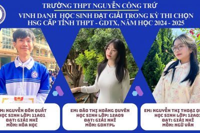 Kết quả chấm thi và xếp giải của đội tuyển HSG Trường THPT Nguyễn Công Trứ trong Kỳ thi chọn học sinh giỏi tỉnh THPT-GDTX năm học 2024-2025 (NCTr Online)